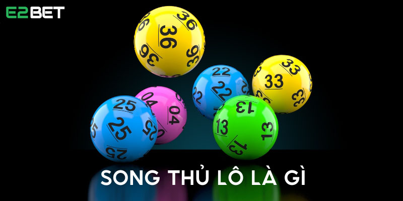 Song thủ lô là gì?