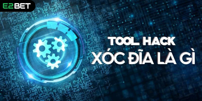 Tool hack Xóc đĩa là gì